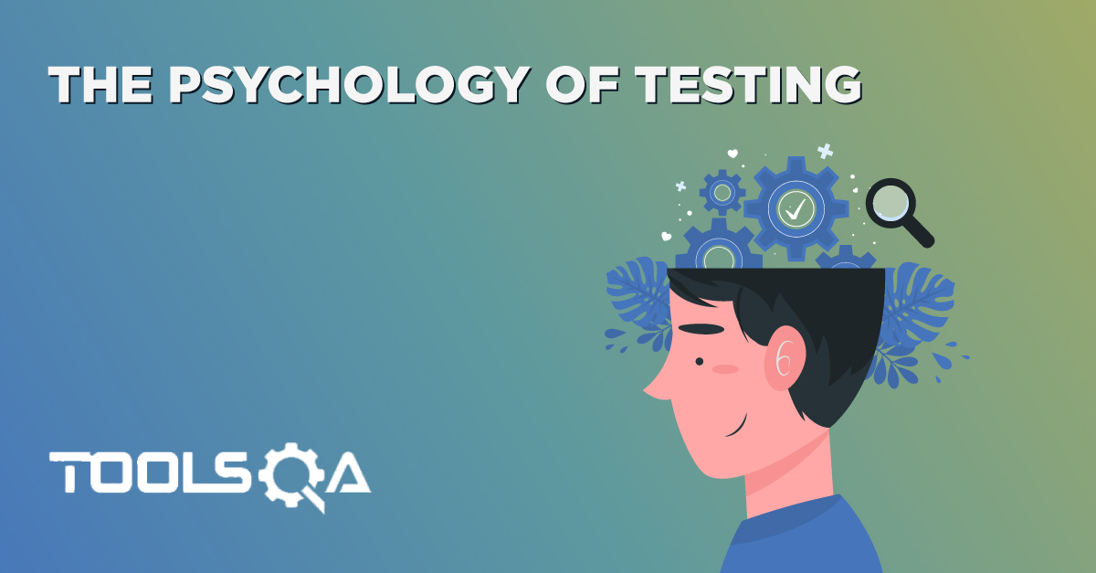 The Human Psychology of Testing | ISTQB | TOOLSQA